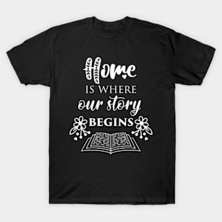 Home Is Where Our Story T-Shirt